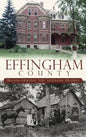 Effingham County: Transforming the Illinois Prairie - Hardcover