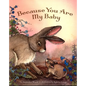 Because You Are My Baby - Hardcover