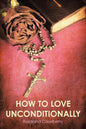 How to Love Unconditionally - Paperback