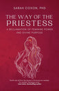 The Way of the Priestess: A Reclamation of Feminine Power and Divine Purpose - Paperback