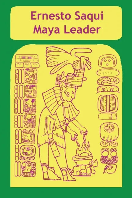 Ernest Saqui Maya Leader - Paperback