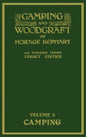 Camping And Woodcraft Volume 1 - The Expanded 1916 Version (Legacy Edition): The Deluxe Masterpiece On Outdoors Living And Wilderness Travel - Hardcover