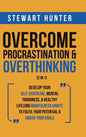 Overcome Procrastination & Overthinking (2 in 1): Develop Your Self-Discipline, Mental Toughness, & Healthy Lifelong Mindfulness Habits To Fulfil Your - Hardcover