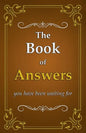 The Book of Answers: you have been waiting for - Paperback
