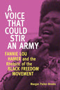 A Voice That Could Stir an Army: Fannie Lou Hamer and the Rhetoric of the Black Freedom Movement - Paperback
