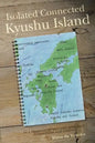 Isolated Connected Kyushu Island: In a triangle of Western influence, communism and legends - Paperback