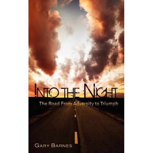 Into the Night: The Road from Adversity to Triumph - Paperback