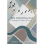 The Dreaming Way: Courting the Wisdom of Dreams - Paperback