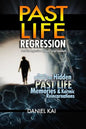Past Life Regression: How to Discover Your Hidden Past Life Memories & Karmic Reincarnations through Hypnosis - Paperback