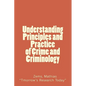 Understanding Principles and Practice of crime and criminolgy: Understanding Principles and Practice of Crime and Criminology - Paperback