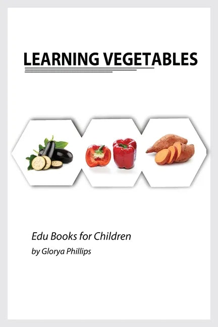 Learning Vegetables: Montessori real vegetables book for babies and toddlers, bits of intelligence for baby and toddler, children's book, l - Paperback