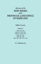 Abstracts of the Debt Books of the Provincial Land Office of Maryland. Talbot County, Volume I. Liber 46: 1733; Liber 54: 1734-1759; Liber 47: 1738, 1 - Paperback