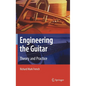 Engineering the Guitar: Theory and Practice - Hardcover