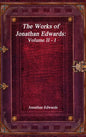 The Works of Jonathan Edwards: Volume II - I - Hardcover