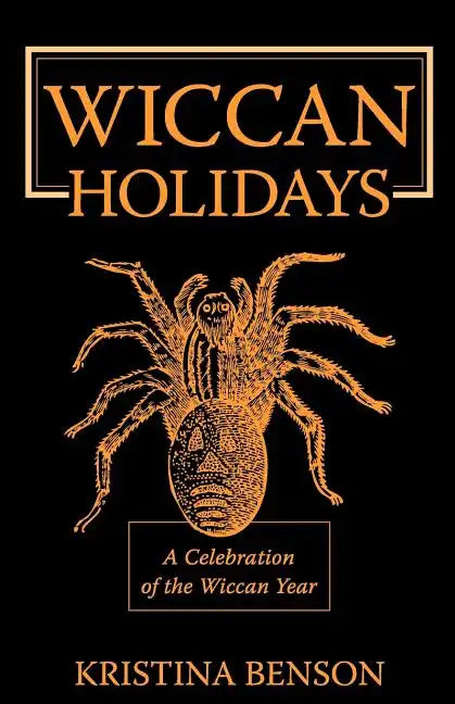 Wiccan Holidays - A Celebration of the Wiccan Year: 365 Days in the Witches Year - Paperback