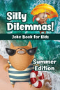 Silly Dilemmas! Joke Book for Kids - Summer Edition: Would You Rather Game for Kids & Try Not to Laugh Challenge with 190+ Funny & Hilarious Summer-Th - Paperback