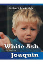 White Ash: the Story of Joaquin - Paperback