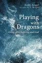 Playing with Dragons: Living with Suffering and God - Paperback