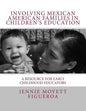 Involving Mexican American Families in Children's Education: A Resource for Early Childhood Educators - Paperback