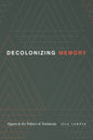Decolonizing Memory: Algeria and the Politics of Testimony - Paperback