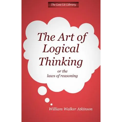 THE ART OF LOGICAL THINKING Or The Laws of Reasoning - Paperback