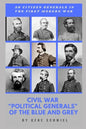 Civil War "political Generals" of the Blue and Grey: 50 Citizen Generals in the First Modern War - Paperback