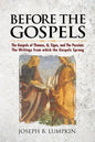 Before the Gospels: The Gospels of Thomas, Q, Signs, and The Passion: The Writings from which the Gospels Sprang - Paperback