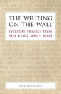 The Writing on the Wall: Everyday Phrases from the King James Bible - Paperback