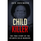 Child Killer: The True Story of the Atlanta Child Murders - Paperback