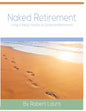 Naked Retirement: Living A Happy, Healthy, & Connected Retirement - Paperback