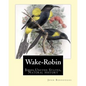 Wake-Robin. By: John Burroughs: Birds, United States, Natural history - Paperback