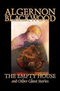 The Empty House and Other Ghost Stories by Algernon Blackwood, Fiction, Horror, Classics - Hardcover