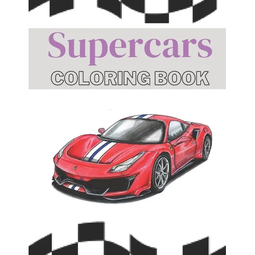 Supercars Coloring Book: Over 25 Amazing Sport Car Designs - Paperback