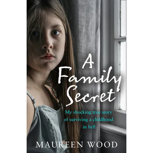 A Family Secret: My Shocking True Story of Surviving a Childhood in Hell - Paperback