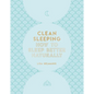 Clean Sleeping: How to Sleep Better Naturally - Hardcover