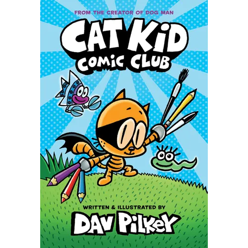 Cat Kid Comic Club: A Graphic Novel (Cat Kid Comic Club #1): From the Creator of Dog Man - Hardcover