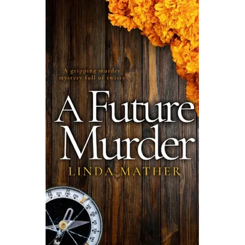 A FUTURE MURDER a gripping murder mystery full of twists - Paperback
