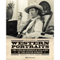 Western Portraits of Great Character Actors: The Unsung Heroes & Villains of the Silver Screen - Hardcover