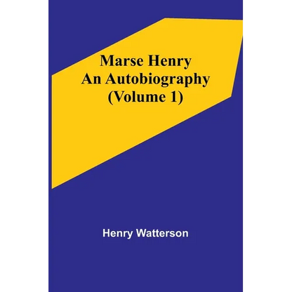 Marse Henry: An Autobiography (Volume 1) - Paperback