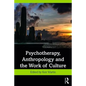 Psychotherapy, Anthropology and the Work of Culture - Paperback