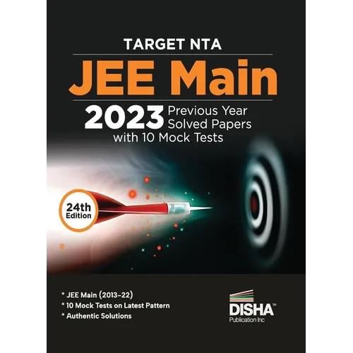 TARGET NTA JEE Main 2023 - 10 Previous Year Solved Papers with 10 Mock Tests 24th Edition Physics, Chemistry, Mathematics - PCM Optional Questions Num - Paperback