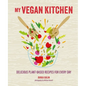 My Vegan Kitchen: Delicious Plant-Based Recipes for Every Day - Hardcover