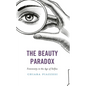 The Beauty Paradox: Femininity in the Age of Selfies - Paperback
