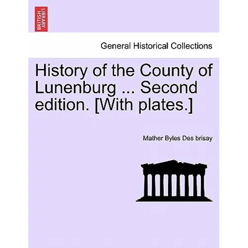 History of the County of Lunenburg ... Second edition. [With plates.] - Paperback