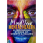 Mind Your Mental Health 21 Empowering Stories of Growth and Healing - Paperback