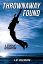 Thrownaway Found: A Story of Redemption - Paperback