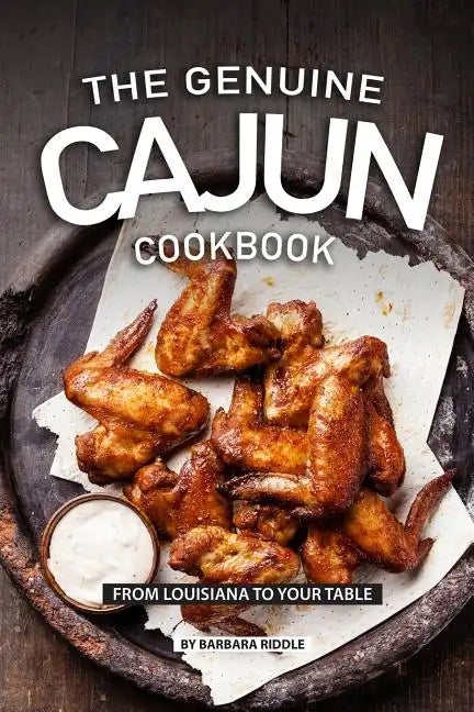 The Genuine Cajun Cookbook: From Louisiana to Your Table - Paperback