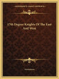 17th Degree Knights of the East and West - Paperback