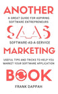 Another SaaS ( Software-as-a-service) Marketing Book: Useful Tips and Tricks to Help You Market Your Software Application - Paperback