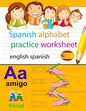 spanish alphabet practice worksheet english spanish: spanish alphabet chart, alphabet names, alphabet to english, english to spanish alphabet, learn s - Paperback